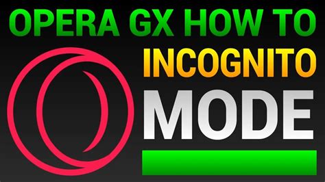 how to incognito on opera gx and why it's important to keep your browsing history private